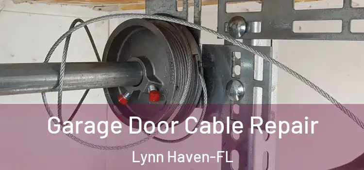 Garage Door Cable Repair Lynn Haven-FL